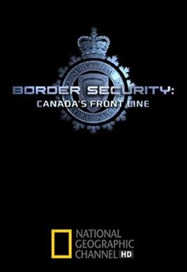 美国纪录片《加拿大边防部队 第一季 Border Security: Canada's Front Line Season 1》高清下载-八六三纪录片资源网