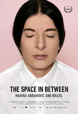 巴西纪录片《玛丽娜·阿布拉莫维奇的巴西幻旅 The Space in Between – Marina Abramovic and Brazil》高清下载-八六三纪录片资源网
