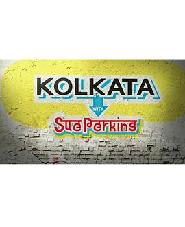 英国纪录片《与苏·帕金斯一起游加尔各答 Kolkata with Sue Perkins》高清下载-八六三纪录片资源网