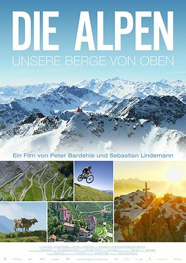 德国纪录片《阿尔卑斯:俯瞰我们的山岳 Die Alpen - Unsere Berge von Oben》高清下载-八六三纪录片资源网