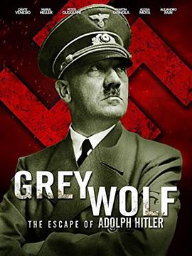 英国，阿根廷纪录片《灰狼：阿道夫·希特勒的逃亡 Grey Wolf: Hitler's Escape to Argentina》高清下载-八六三纪录片资源网