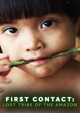 英国纪录片《首次接触：失落的亚马逊部落 First Contact: Lost Tribe of the Amazon》高清下载-八六三纪录片资源网