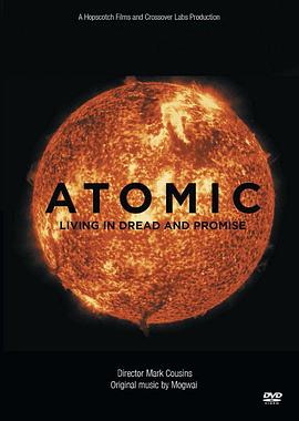 英国纪录片《原子反思：活在恐惧和希望之中 Atomic: Living in Dread and Promise》高清下载-八六三纪录片资源网