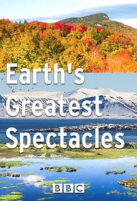 英国纪录片《地球最壮观的景色 Earth's Greatest Spectacles》高清下载-八六三纪录片资源网