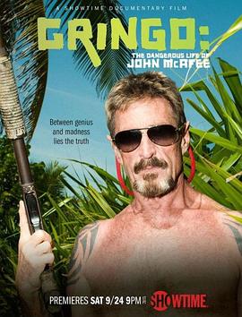 美国纪录片《外国佬：约翰·迈克菲的危险生活 Gringo: The Dangerous Life of John McAfee》高清下载-八六三纪录片资源网