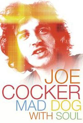 乔·科克尔:灵魂疯狗 Joe Cocker: Mad Dog with Soul的海报