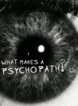 英国纪录片《BBC地平线：精神变态病因调查 Horizon: What Makes A Psychopath?》高清下载-八六三纪录片资源网