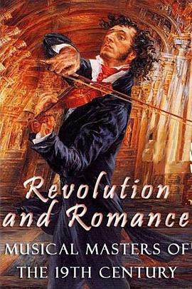 英国纪录片《革命与浪漫：十九世纪的音乐大师 Revolution And Romance: Musical Masters Of The 19th Century》高清下载-八六三纪录片资源网