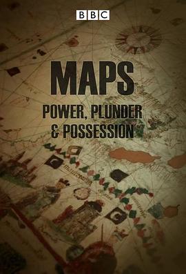英国纪录片《地图：权力、掠夺和占有 Maps: Power, Plunder and Possession》高清下载-八六三纪录片资源网