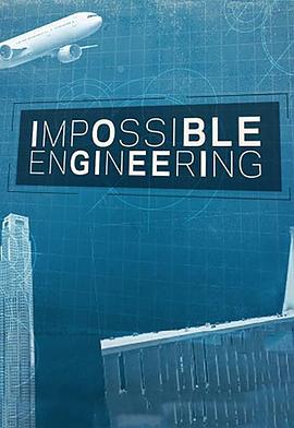 英国纪录片《惊天工程 第一季 Impossible Engineering Season 1》高清下载-八六三纪录片资源网