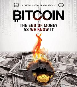 美国，英国，加拿大，澳大利亚纪录片《比特币：钱的终结 Bitcoin: The End of Money as We Know It》高清下载-八六三纪录片资源网