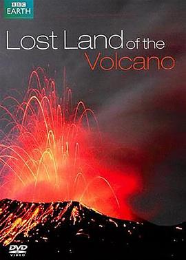 英国纪录片《火山失落之地 Lost Land of the Volcano》高清下载-八六三纪录片资源网