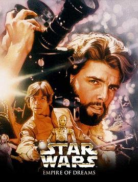 美国纪录片《梦之帝国：星球大战三部曲的故事 Empire of Dreams: The Story of the 'Star Wars' Trilogy》高清下载-八六三纪录片资源网