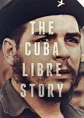 法国，德国纪录片《古巴自由故事 The Cuba Libre Story》高清下载-八六三纪录片资源网