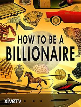 英国纪录片《如何成为亿万富翁 How to Be a Billionaire》高清下载-八六三纪录片资源网