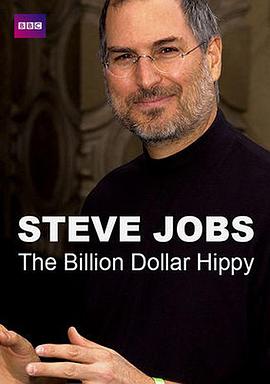 英国纪录片《史蒂夫·乔布斯：亿万富翁嬉皮士 Steve Jobs: Billion Dollar Hippy》高清下载-八六三纪录片资源网