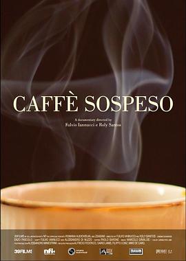 美国，意大利，阿根廷纪录片《爱心咖啡 Caffè Sospeso》高清下载-八六三纪录片资源网