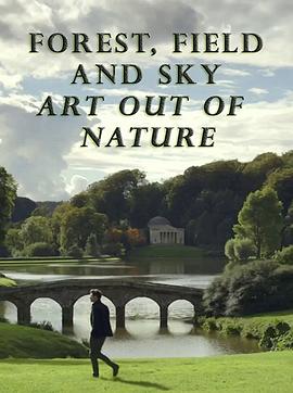 森林、田野、天空:源自自然的艺术 Forest, Field & Sky: Art out of Nature的海报