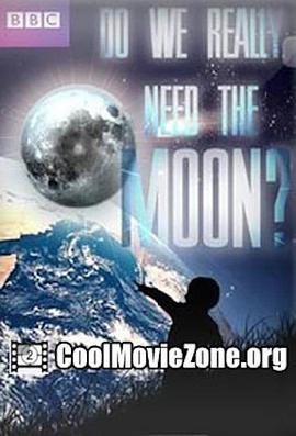 英国纪录片《我们真的需要月亮吗？ Do we really need the moon》高清下载-八六三纪录片资源网