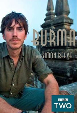英国纪录片《西蒙·里夫之缅甸之旅 Burma With Simon Reeve》高清下载-八六三纪录片资源网