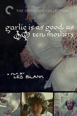 美国纪录片《大蒜胜十妈 Garlic is as Good as Ten Mothers》高清下载-八六三纪录片资源网