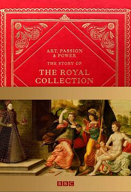 英国纪录片《艺术、热情与权力:皇家收藏的故事 Art, Passion & Power: The Story Of The Royal Collection》高清下载-八六三纪录片资源网