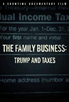 家族企业:特朗普与税收 The Family Business Trump And Taxes的海报
