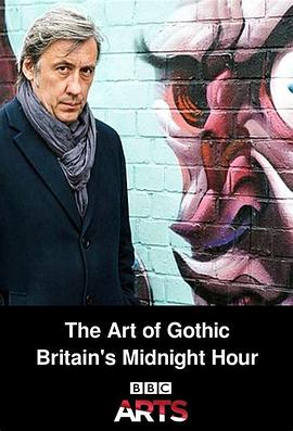 英国纪录片《哥特艺术 The Art of Gothic: Britain's Midnight Hour》高清下载-八六三纪录片资源网