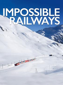 英国纪录片《铁路工程之最 Impossible Railways》高清下载-八六三纪录片资源网