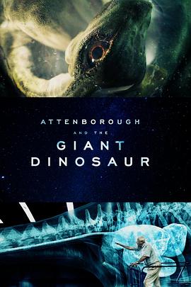 英国纪录片《大卫爱登堡和巨龙 Attenborough and the Giant Dinosaur》高清下载-八六三纪录片资源网