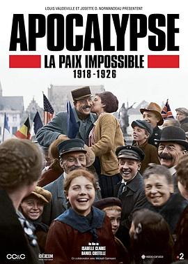 法国纪录片《启示录：迟迟未到的和平 Apocalypse La Paix Impossible 1918-1926》高清下载-八六三纪录片资源网