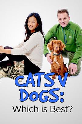 英国纪录片《喵汪大比拼 cats v dogs which is best》高清下载-八六三纪录片资源网