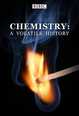 英国纪录片《化学史 Chemistry: A Volatile History》高清下载-八六三纪录片资源网