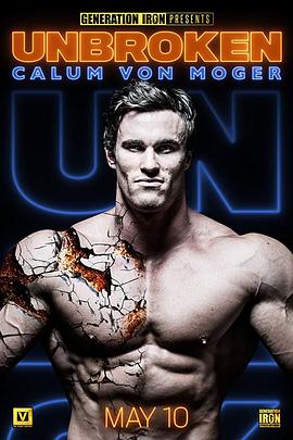 美国纪录片《卡鲁姆·冯·莫格：坚不可摧 Calum Von Moger: Unbroken》高清下载-八六三纪录片资源网