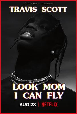 美国纪录片《特拉维斯·斯科特：妈妈你看，我会飞 Travis Scott: Look Mom I Can Fly》高清下载-八六三纪录片资源网