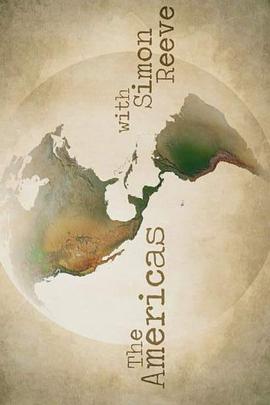 英国纪录片《西蒙·里夫美洲之旅 第一季 The Americas with Simon Reeve Season 1》高清下载-八六三纪录片资源网