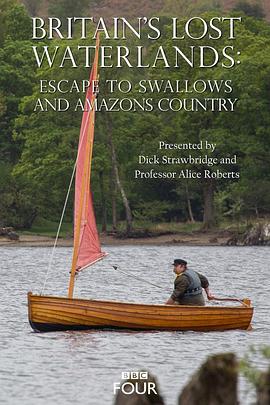 英国纪录片《不列颠云梦泽：逃往燕子号与亚马逊号国度 Britain's Lost Waterways: Escape to Swallows and Amazons Country》高清下载-八六三纪录片资源网