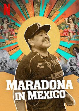 美国,墨西哥,阿根廷纪录片《马拉多纳在锡那罗亚 Maradona en Sinaloa》高清下载-八六三纪录片资源网