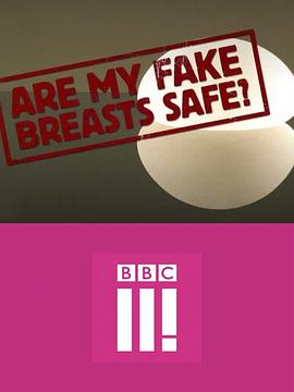 英国纪录片《隆胸？还是隆凶？ Are My Fake Breasts Safe?》高清下载-八六三纪录片资源网