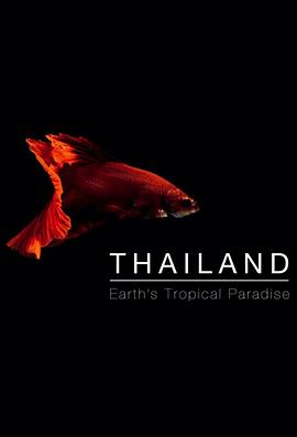 英国纪录片《泰国：地球上的赤道天堂 Thailand: Earth's Tropical Paradise》高清下载-八六三纪录片资源网