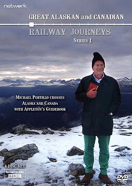 英国纪录片《伟大的阿拉斯加铁路之旅 Great Alaskan Railroad Journeys》高清下载-八六三纪录片资源网