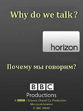 英国纪录片《地平线系列：我们为何讲话？ Horizon: Why Do We Talk?》高清下载-八六三纪录片资源网