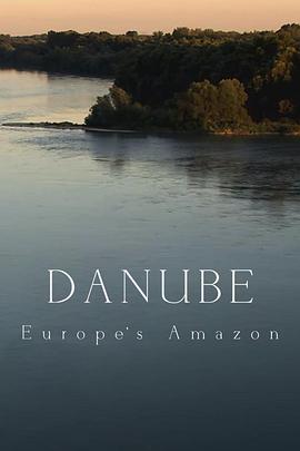 奥地利纪录片《多瑙河：欧洲的亚马逊 Danube: Europe's Amazon》高清下载-八六三纪录片资源网