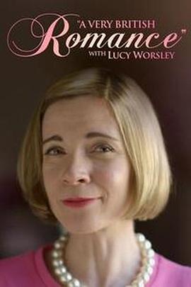英国纪录片《英伦浪漫史 A Very British Romance With Lucy Worsley》高清下载-八六三纪录片资源网