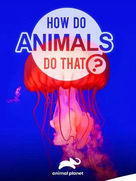 英国纪录片《动物奇门功夫 第一季 How Do Animals Do That? Season 1》高清下载-八六三纪录片资源网