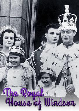 英国纪录片《温莎王朝 The Royal House of Windsor》高清下载-八六三纪录片资源网