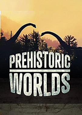 美国，法国纪录片《史前世界 Prehistoric Worlds》高清下载-八六三纪录片资源网