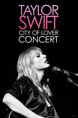 美国纪录片《恋人：泰勒斯威夫特巴黎演唱会 Taylor Swift: City of Lover Concert》高清下载-八六三纪录片资源网