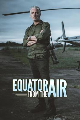 英国纪录片《航拍赤道 第一季 Equator from the Air Season 1》高清下载-八六三纪录片资源网