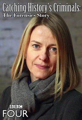 英国纪录片《搜寻历史罪犯：法医的故事 Catching History's Criminals: The Forensics Story》高清下载-八六三纪录片资源网